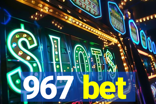 967 bet